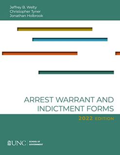 View [EPUB KINDLE PDF EBOOK] Arrest, Warrant, and Indictment Forms: Eighth Edition, 2022 by  Jeffrey