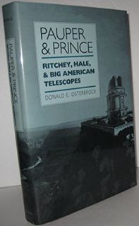 [Access] EPUB KINDLE PDF EBOOK Pauper & Prince: Ritchey, Hale, & Big American Telescopes by  Donald