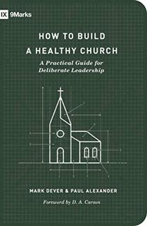 READ EPUB KINDLE PDF EBOOK How to Build a Healthy Church: A Practical Guide for Deliberate Leadershi