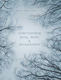 [VIEW] EBOOK EPUB KINDLE PDF Understanding Dying, Death, and Bereavement by  Michael R. Leming &  Ge