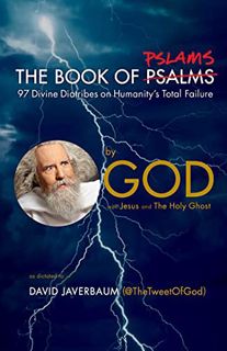 [View] [KINDLE PDF EBOOK EPUB] The Book of Pslams: 97 Divine Diatribes on Humanity's Total Failure b