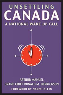 Get EBOOK EPUB KINDLE PDF Unsettling Canada: A National Wake-Up Call by  Arthur Manuel 📨