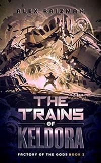 [VIEW] [EPUB KINDLE PDF EBOOK] The Trains of Keldora: An Automation Crafting LitRPG Adventure (Facto
