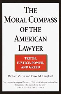 READ KINDLE PDF EBOOK EPUB The Moral Compass of the American Lawyer: Truth, Justice, Power, and Gree