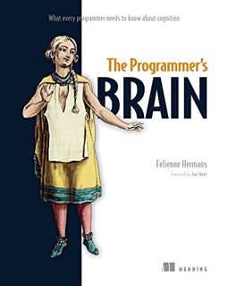 READ [EBOOK EPUB KINDLE PDF] The Programmer's Brain: What every programmer needs to know about cogni