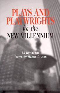 Get [EPUB KINDLE PDF EBOOK] Plays and Playwrights for the New Millennium by  Martin Denton &  Robert