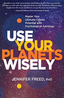 [Access] KINDLE PDF EBOOK EPUB Use Your Planets Wisely: Master Your Ultimate Cosmic Potential with P