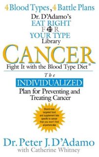 Get [EBOOK EPUB KINDLE PDF] Cancer: Fight It with the Blood Type Diet (The Eat Right 4 Your Type Lib