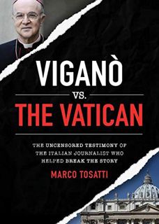 VIEW EBOOK EPUB KINDLE PDF Vigano vs the Vatican: The Uncensored Testimony of the Italian Journalist