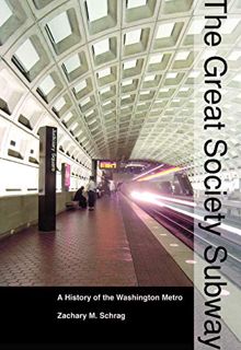 [Access] KINDLE PDF EBOOK EPUB The Great Society Subway: A History of the Washington Metro (Creating