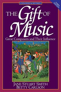 View [PDF EBOOK EPUB KINDLE] The Gift of Music: Great Composers and Their Influence (Expanded and Re