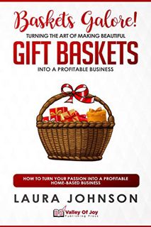 ACCESS [EPUB KINDLE PDF EBOOK] Baskets Galore! Turning the Art of Making Beautiful Gift Baskets into