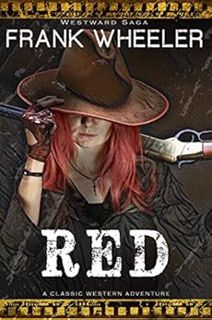 Read [PDF EBOOK EPUB KINDLE] Red : A Classic Western Adventure (Westward Saga) by Frank Wheeler 📩