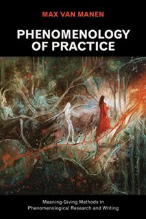 [ACCESS] PDF EBOOK EPUB KINDLE Phenomenology of Practice: Meaning-Giving Methods in Phenomenological