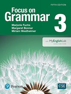 [VIEW] [EBOOK EPUB KINDLE PDF] Focus on Grammar 3 with MyEnglishLab (5th Edition) by  Marjorie Fuchs