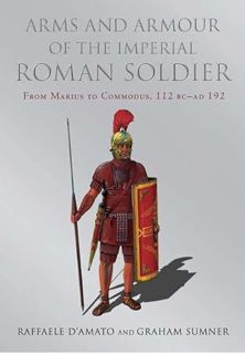 [GET] PDF EBOOK EPUB KINDLE Arms And Armour of the Imperial Roman Soldier: From Marius to Commodus b