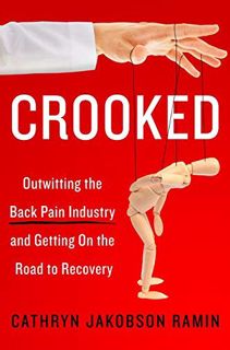 [Get] EPUB KINDLE PDF EBOOK Crooked: Outwitting the Back Pain Industry and Getting on the Road to Re