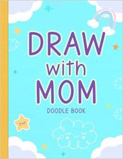 ACCESS EPUB KINDLE PDF EBOOK Draw with Mom Doodle Book: Mother and Child Drawing or Doodle Together