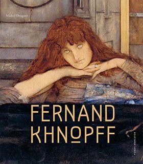 Access [EBOOK EPUB KINDLE PDF] Fernand Khnopff by  Michel Draguet 📕