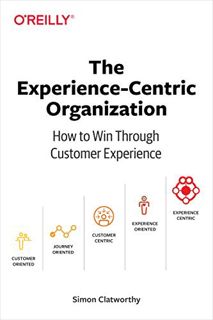 Access PDF EBOOK EPUB KINDLE The Experience-Centric Organization: How to Win Through Customer Experi