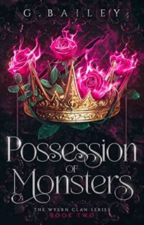[View] EPUB KINDLE PDF EBOOK Possession of Monsters (The Wyern Clan Series Book 2) by  G. Bailey 💘