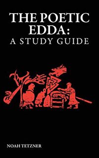 Get [EPUB KINDLE PDF EBOOK] The Poetic Edda: A Study Guide by  Noah Tetzner 💕