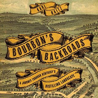 VIEW PDF EBOOK EPUB KINDLE Bourbon's Backroads: A Journey Through Kentucky's Distilling Landscape (S