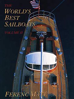 ACCESS EPUB KINDLE PDF EBOOK The World's Best Sailboats, Volume 2 by  Ferenc Máté &  Ferenc Mate 📒