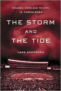 [Read] PDF EBOOK EPUB KINDLE The Storm and the Tide: Tragedy, Hope and Triumph in Tuscaloosa by Lars