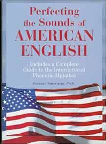 View [EBOOK EPUB KINDLE PDF] Perfecting the Sounds of American English: Includes a Complete Guide to