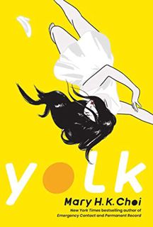 [View] [EPUB KINDLE PDF EBOOK] Yolk by  Mary H. K. Choi 📚