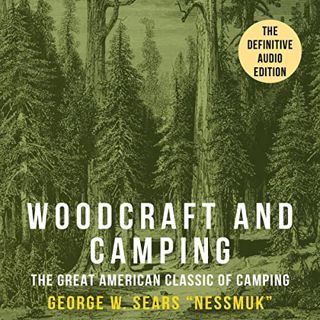 VIEW EBOOK EPUB KINDLE PDF Woodcraft and Camping by  Nessmuk,Henry Crowder,Tower Audiobooks 💑