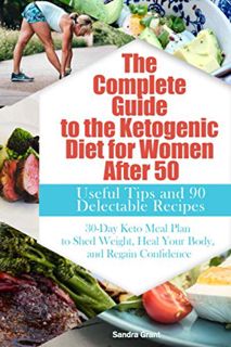 [VIEW] KINDLE PDF EBOOK EPUB The Complete Guide to the Ketogenic Diet for Women After 50: Useful Tip