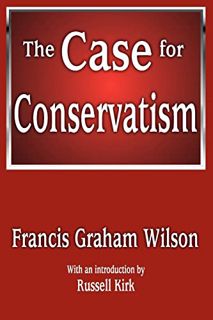 [Get] [PDF EBOOK EPUB KINDLE] The Case for Conservatism by  Francis Wilson 📂