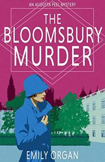 VIEW [EBOOK EPUB KINDLE PDF] The Bloomsbury Murder (Augusta Peel 1920s Mysteries Book 3) by  Emily O