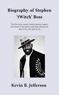 [GET] [EPUB KINDLE PDF EBOOK] Biography of Stephen 'tWitch' Boss: The life story, career, family his