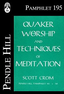 VIEW EBOOK EPUB KINDLE PDF Quaker Worship and Techniques of Meditation (Pendle Hill Pamphlets Book 1