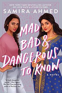 View PDF EBOOK EPUB KINDLE Mad, Bad & Dangerous to Know by  Samira Ahmed 📙