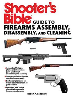 [View] [EPUB KINDLE PDF EBOOK] Shooter's Bible Guide to Firearms Assembly, Disassembly, and Cleaning