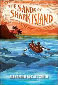Get EPUB KINDLE PDF EBOOK The Sands of Shark Island (School Ship Tobermory) by Alexander McCall Smit