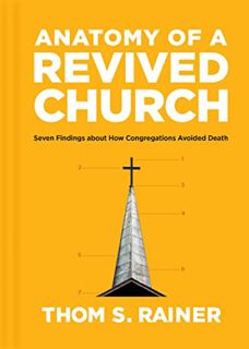 View [EBOOK EPUB KINDLE PDF] Anatomy of a Revived Church: Seven Findings of How Congregations Avoide