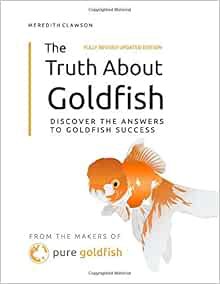 READ [PDF EBOOK EPUB KINDLE] The Truth About Goldfish: Discover the Answers to Goldfish Success! by