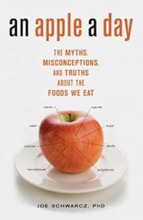 Read [EBOOK EPUB KINDLE PDF] An Apple a Day: The Myths, Misconceptions, and Truths About the Foods W