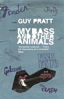 Read [EPUB KINDLE PDF EBOOK] My Bass and Other Animals by  Guy Pratt 💓