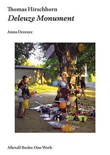 [Access] [EPUB KINDLE PDF EBOOK] Thomas Hirschhorn: Deleuze Monument (Afterall Books / One Work) by