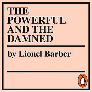 [View] EBOOK EPUB KINDLE PDF The Powerful and the Damned: Private Diaries in Turbulent Times by  Lio