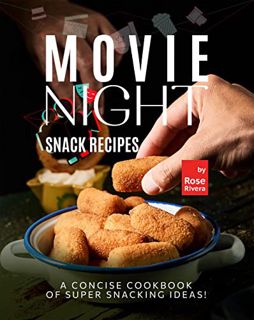 Get PDF EBOOK EPUB KINDLE Movie Night Snack Recipes: A Concise Cookbook of Super Snacking Ideas! by