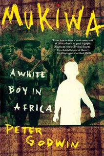 Access [EPUB KINDLE PDF EBOOK] Mukiwa: A White Boy in Africa by  Peter Godwin 📩