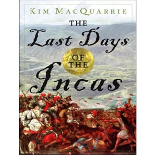 [VIEW] EPUB KINDLE PDF EBOOK The Last Days of the Incas by  Kim MacQuarrie,Norman Dietz,Tantor Audio