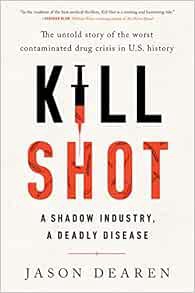 Access [EBOOK EPUB KINDLE PDF] Kill Shot: A Shadow Industry, a Deadly Disease by Jason Dearen 🖌️